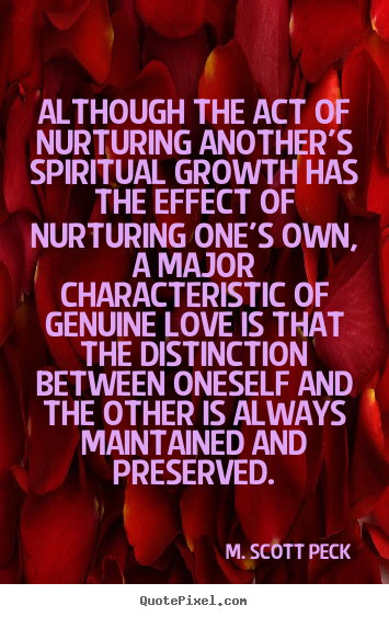 Love quotes - Although the act of nurturing another's spiritual growth has..