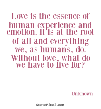 Design custom picture sayings about love - Love is the essence of human experience and emotion. it..
