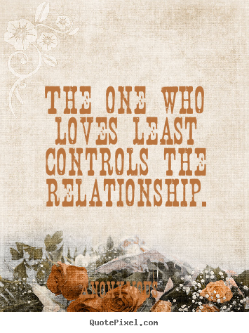 How to make photo quotes about love - The one who loves least controls the relationship.