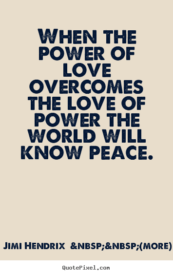 Love Quotes When The Power Of Love Overcomes The Love