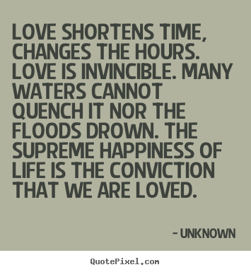 Unknown picture quotes - Love shortens time, changes the hours. love.. - Love quotes
