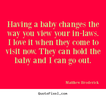 How to make photo quotes about love - Having a baby changes the way you view your..