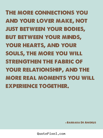 How to make picture quotes about love - The more connections you and your lover make, not just..