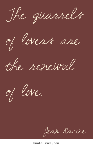 Design image sayings about love - The quarrels of lovers are the renewal of love.