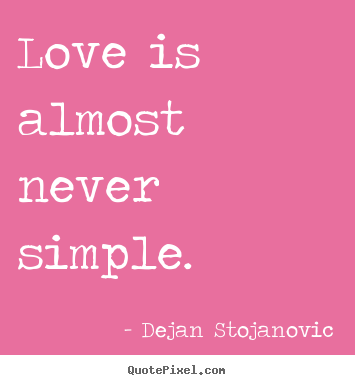 Quotes About Love Love Is Almost Never Simple