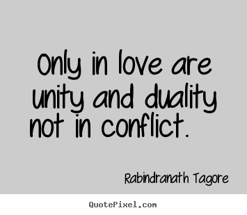 Design picture quotes about love - Only in love are unity and duality not in conflict.