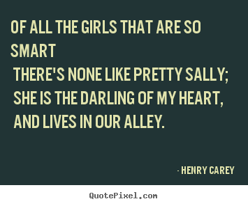 Quotes about love - Of all the girls that are so smart there's none like pretty..