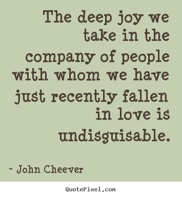 Design image quotes about love - The deep joy we take in the company of people with whom..