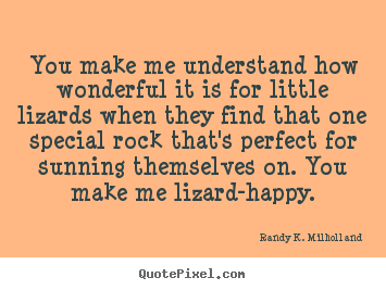 Quotes about love - You make me understand how wonderful it is for little..