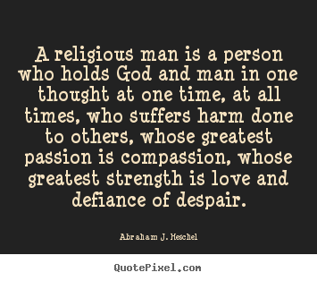 Sayings about love - A religious man is a person who holds god..