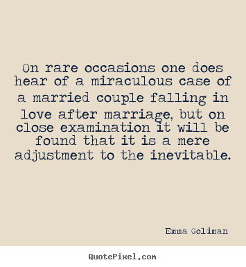 On rare occasions one does hear of a miraculous case of a married couple.. Emma Goldman greatest love quote
