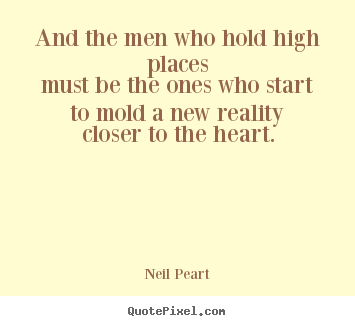 Love quotes - And the men who hold high placesmust be the ones..
