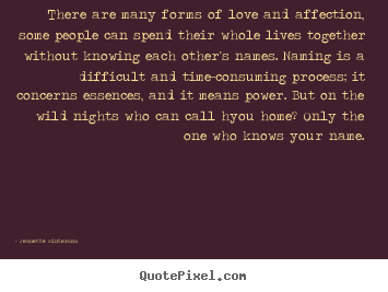 Quote about love - There are many forms of love and affection,..