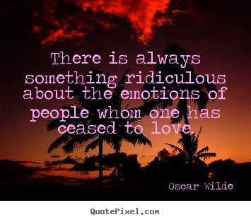 Customize picture quotes about love - There is always something ridiculous about..