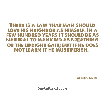 Create custom picture quotes about love - There is a law that man should love his neighbor as himself...