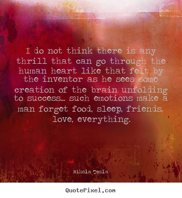 Quotes about love - I do not think there is any thrill that can go through the..