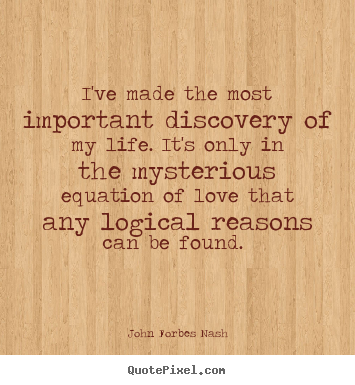 Create custom picture quote about love - I've made the most important discovery of my life...