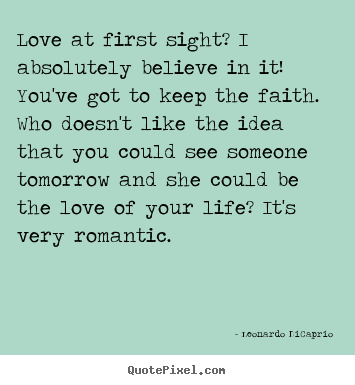How to design picture quotes about love - Love at first sight? i absolutely believe in it! you've..