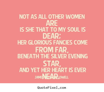 Design your own photo quotes about love - Not as all other women are is she that to my soul..