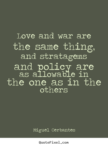 Love quote - Love and war are the same thing, and stratagems and policy..