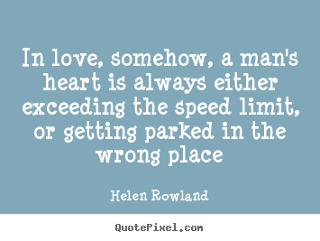 Customize picture quotes about love - In love, somehow, a man's heart is always either exceeding..