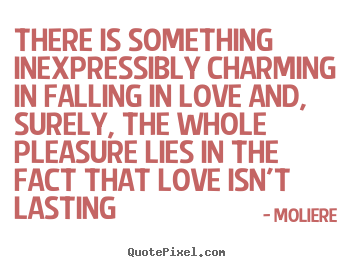 Quotes about love - There is something inexpressibly charming in falling in..