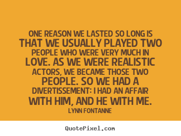 Love quotes - One reason we lasted so long is that we usually..