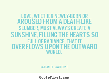 Love quotes - Love, whether newly-born or aroused from a death-like..