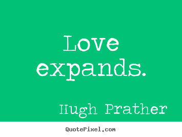 Design custom poster quotes about love - Love expands.