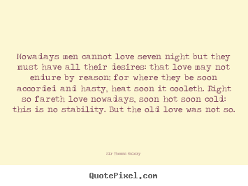 Design picture quote about love - Nowadays men cannot love seven night but they must have all their..