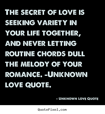 Make custom photo sayings about love - The secret of love is seeking variety in your life together,..