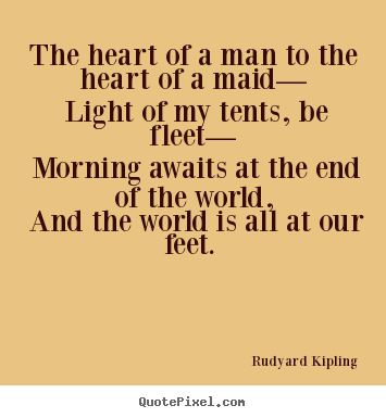Quotes about love - The heart of a man to the heart of a maid— light..
