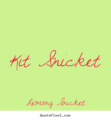 Quotes about love - Kit snicket