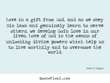 Love quotes - Love is a gift from god, and as we obey his laws..