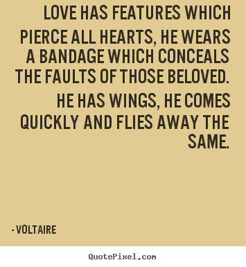 Diy picture quotes about love - Love has features which pierce all hearts, he wears a..