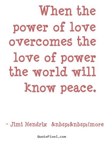 Create your own image quotes about love - When the power of love overcomes the love of..
