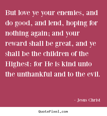 Make personalized photo quote about love - But love ye your enemies, and do good, and..
