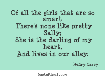 Design your own photo quote about love - Of all the girls that are so smart there's none..