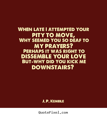 Love quote - When late i attempted your pity to move, why seemed..