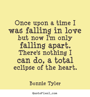 Love quote - Once upon a time i was falling in love but now i'm only..