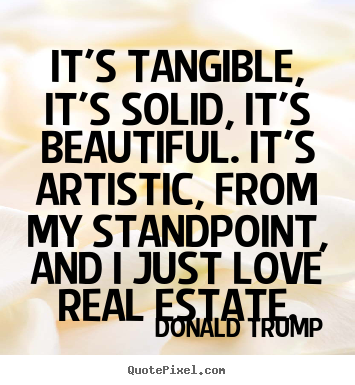 Quotes about love - It's tangible, it's solid, it's beautiful. it's artistic,..