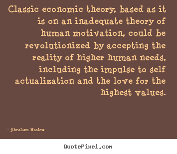 Customize picture quotes about love - Classic economic theory, based as it is on an inadequate..