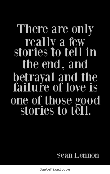 Love quotes - There are only really a few stories to tell..