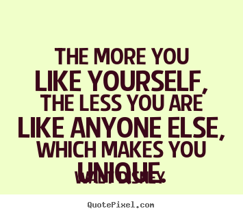 How to make picture quotes about love - The more you like yourself, the less you are like anyone..