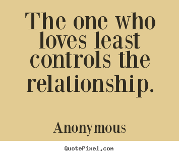 Design poster quote about love - The one who loves least controls the relationship.