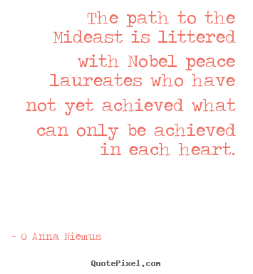 O Anna Niemus picture quotes - The path to the mideast is littered with nobel peace.. - Love sayings