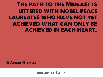 The path to the mideast is littered with nobel peace.. O Anna Niemus good love quotes