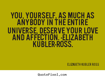 Design photo quotes about love - You, yourself, as much as anybody in the entire universe,..