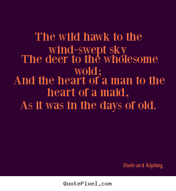 Make personalized image quote about love - The wild hawk to the wind-swept sky the deer to the..