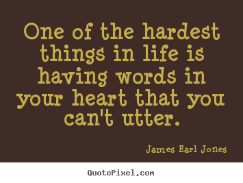 How to make picture quotes about love - One of the hardest things in life is having..